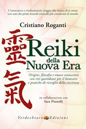 Reiki della nuova era. Origini, filosofia e nuove conoscenze con riti quotidiani per il benessere e pratiche di risveglio della coscienza