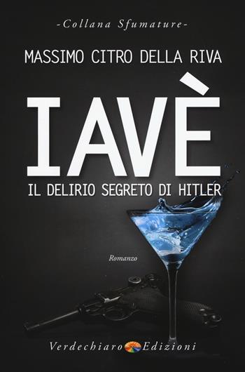 Iavè. Il delirio segreto di Hitler - Massimo Citro - Libro Verdechiaro 2019, Sfumature | Libraccio.it