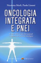 Oncologia integrata e PNEI. Il ruolo delle terapie bio-naturali a supporto del paziente oncologico