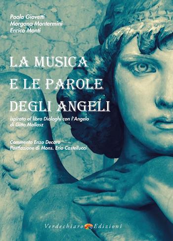 La Musica e le parole degli angeli. Ispirato al libro Dialoghi con l’Angelo di Gitta Mallasz. Con CD-Audio - Paola Giovetti, Morgana Montermini, Enrico Monti - Libro Verdechiaro 2020, Spiritualità | Libraccio.it