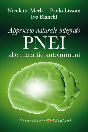 Approccio naturale integrato PNEI alle malattie autoimmuni - Merli Nicoletta, Paolo Lissoni, Ivo Bianchi - Libro Verdechiaro 2020, Benessere | Libraccio.it
