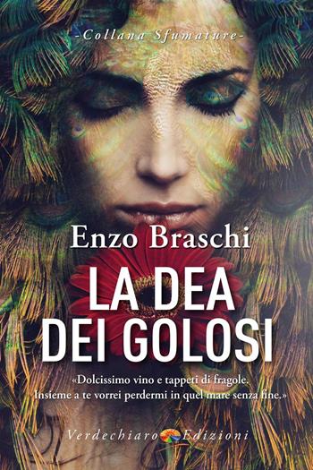La dea dei golosi - Enzo Braschi - Libro Verdechiaro 2021, Sfumature | Libraccio.it