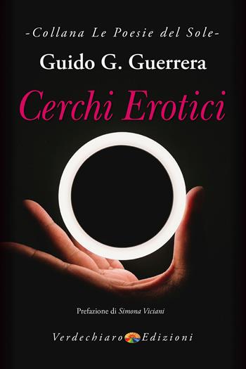 Cerchi erotici - Guido Guidi Guerrera - Libro Verdechiaro 2021, Le Poesie del Sole | Libraccio.it