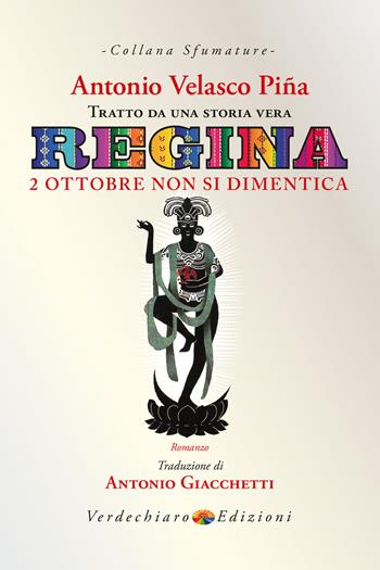 Regina. 2 ottobre non si dimentica - Antonio Velasco Piña - Libro Verdechiaro 2021, Sfumature | Libraccio.it