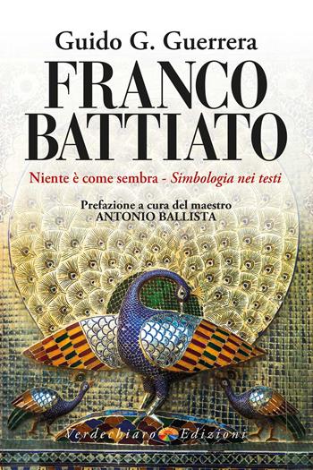 Franco Battiato. Niente è come sembra. Simbologia nei testi - Guido Guidi Guerrera - Libro Verdechiaro 2021, Spiritualità | Libraccio.it