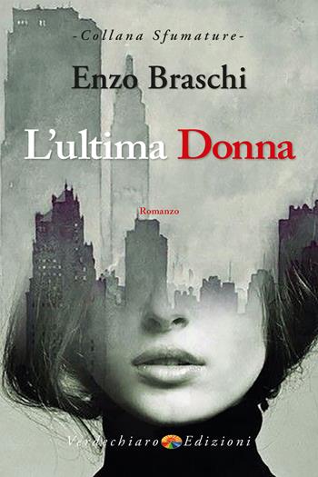 L' ultima donna - Enzo Braschi - Libro Verdechiaro 2021, Sfumature | Libraccio.it