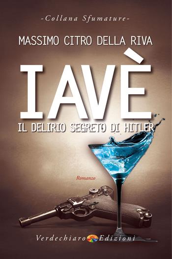 Iavè. Il delirio segreto di Hitler - Massimo Citro - Libro Verdechiaro 2021, Sfumature | Libraccio.it