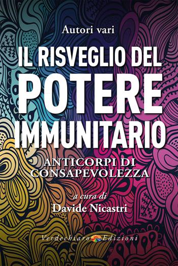 Il risveglio del potere immunitario. Anticorpi di consapevolezza  - Libro Verdechiaro 2021, Benessere | Libraccio.it