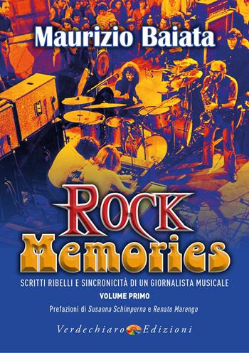 Rock Memories. Vol. 1: Scritti ribelli e sincronicità di un giornalista musicale - Maurizio Baiata - Libro Verdechiaro 2022 | Libraccio.it