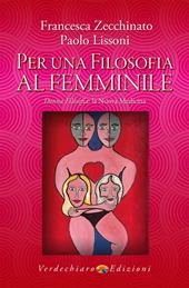 Per una filosofia al femminile. Donna filosofia: la nuova medicina