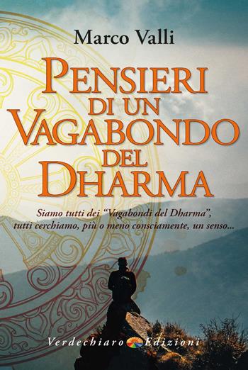 Pensieri di un vagabondo del dharma - Marco Valli - Libro Verdechiaro 2023, Spiritualità | Libraccio.it