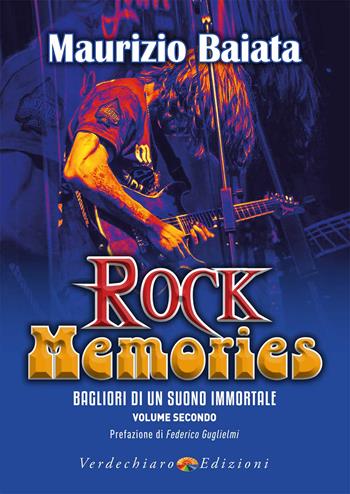 Rock memories. Vol. 2: Bagliori di un suono immortale - Maurizio Baiata - Libro Verdechiaro 2023 | Libraccio.it