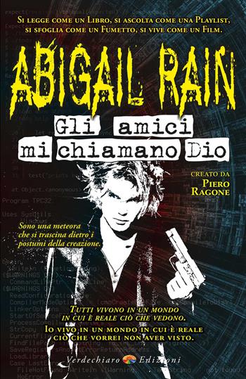 Abigail Rain. Gli amici mi chiamano Dio - Piero Ragone - Libro Verdechiaro 2023, Sfumature | Libraccio.it