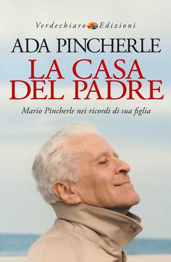 La casa del padre. Mario Pincherle nei ricordi di sua figlia - Ada Pincherle - Libro Verdechiaro 2024, Sfumature | Libraccio.it