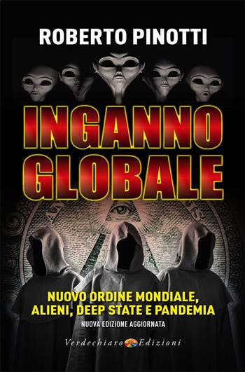 Inganno globale. Nuovo ordine mondiale, alieni, deep state e pandemia. Nuova ediz. - Roberto Pinotti - Libro Verdechiaro 2024, Ufo | Libraccio.it