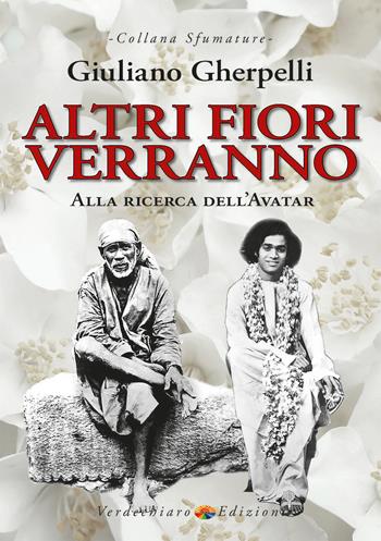 Altri fiori verranno. Alla ricerca dell'avatar - Giuliano Gherpelli - Libro Verdechiaro 2026, Sfumature | Libraccio.it