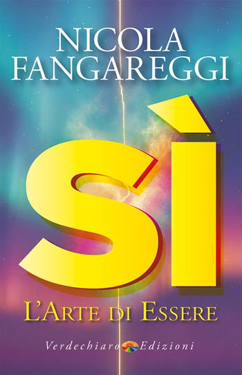 Sì. L’arte di essere - Nicola Fangareggi - Libro Verdechiaro 2026, Spiritualità | Libraccio.it
