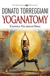 Yoganatomy. L'antica via dello yoga
