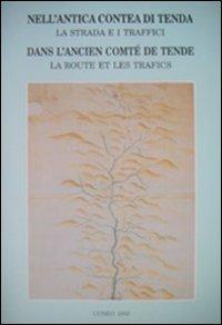 Nell'antica contea di Tenda. La strada e i traffici. Dans l'ancién comte de Tende. La route e les trafics  - Libro Soc. Studi Stor. Archeologici 2002, Bollettino della Società. Numeri speciali | Libraccio.it