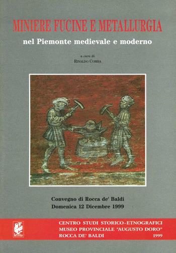 Miniere fucine e metallurgia nel Piemonte medievale e moderno  - Libro Soc. Studi Stor. Archeologici 1999, Fra etnografia e storia | Libraccio.it