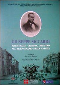 Giuseppe Siccardi. Magistrato, giurista, ministro, nel bicentenario della nascita  - Libro Soc. Studi Stor. Archeologici 2005, Storia e storiografia | Libraccio.it