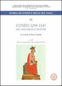 Cuneo 1259-1347. Fra monarchi e signori  - Libro Soc. Studi Stor. Archeologici 2013, Bollettino della Società. Numeri speciali | Libraccio.it