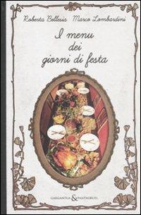 I menù dei giorni di festa - Roberta Bellesia, Marco Lombardini - Libro Aliberti 2011, Gargantua & Pantagruel | Libraccio.it