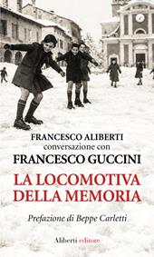 La locomotiva della memoria. L'intervista ritrovata