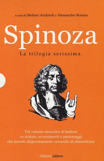 Spinoza. La trilogia serissima  - Libro Aliberti 2012 | Libraccio.it
