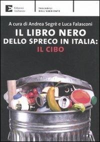 Il libro nero dello spreco in Italia: il cibo  - Libro Edizioni Ambiente 2011, Tascabili dell'ambiente | Libraccio.it