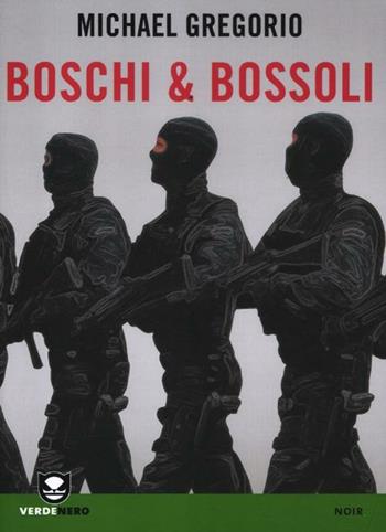 Boschi & bossoli - Michael Gregorio - Libro Edizioni Ambiente 2012, Verdenero. Noir | Libraccio.it
