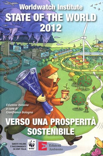State of the world 2012. Verso una prosperità sostenibile  - Libro Edizioni Ambiente 2012 | Libraccio.it