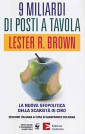 Nove miliardi di posti a tavola. La nuova geopolitica della scarsità di cibo