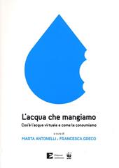 L'acqua che mangiamo. Cos'è l'acqua virtuale e come la consumiamo