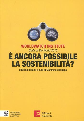 State of the world 2013. È ancora possibile la sostenibilità?  - Libro Edizioni Ambiente 2013, Annuari | Libraccio.it