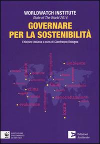 State of the world 2014. Governare per la sostenibilità  - Libro Edizioni Ambiente 2014, Saggistica ambientale | Libraccio.it
