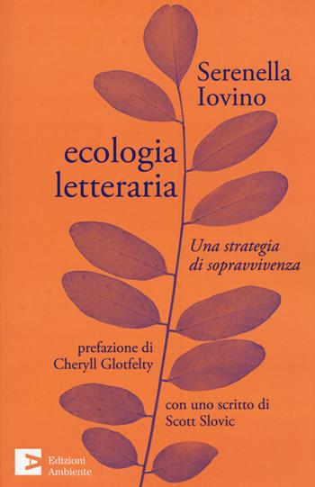 Ecologia letteraria. Una strategia di sopravvivenza - Serenella Iovino - Libro Edizioni Ambiente 2015 | Libraccio.it