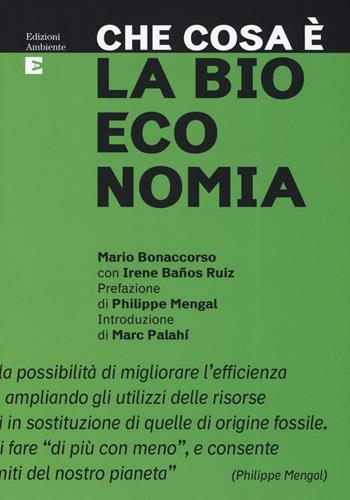 Che cosa è la bioeconomia - Mario Bonaccorso, Irene Baños Ruiz - Libro Edizioni Ambiente 2019, Tascabili dell'ambiente | Libraccio.it