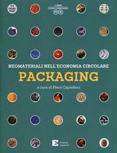 Neomateriali nell'economia circolare. Packaging. Ediz. a colori