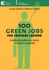 100 green jobs per trovare lavoro. Guida alle professioni sicure, circolari e sostenibili