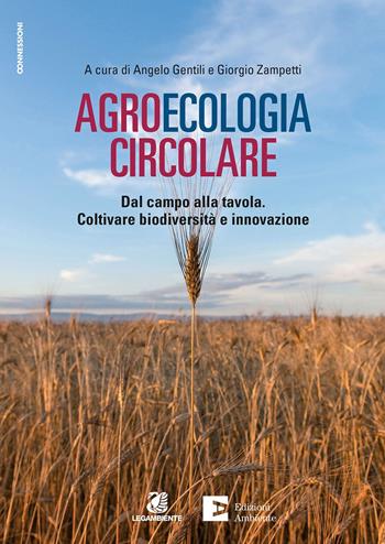 Agroecologia circolare. Dal campo alla tavola. Coltivare biodiversità e innovazione - Zampetti - Libro Edizioni Ambiente 2021, Connessioni | Libraccio.it