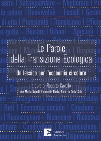 Le parole della transizione ecologica. Un lessico  - Libro Edizioni Ambiente 2021, Annuari | Libraccio.it