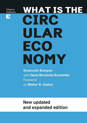 What is circular economy - Emanuele Bompan, Ilaria Nicoletta Brambilla - Libro Edizioni Ambiente 2021 | Libraccio.it