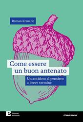 Come essere un buon antenato. Un antidoto al pensiero a breve termine