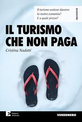 Il turismo che non paga. Il turismo sostiene davvero la nostra economia? E a quale prezzo?