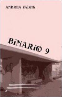 Binario 9 - Andrea Falchi - Libro Caosfera 2011, Tensioni | Libraccio.it
