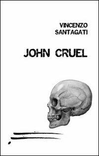 John Cruel - Vincenzo Santagati - Libro Caosfera 2012, Tensioni | Libraccio.it