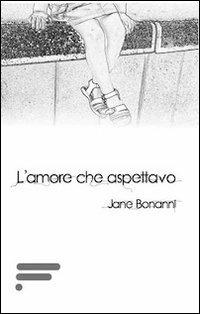 L' amore che aspettavo - Jane Bonanni - Libro Caosfera 2013, Essenza | Libraccio.it