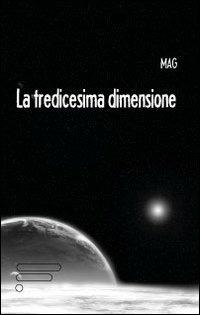 La tredicesima dimensione - Mag - Libro Caosfera 2013, Essenza | Libraccio.it