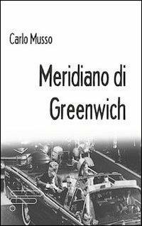 Meridiano di Greenwich - Carlo Musso - Libro Caosfera 2013, Riflessioni | Libraccio.it